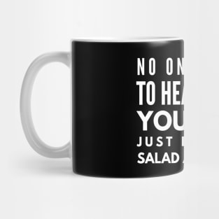 No One Wants To Hear About Your Diet Just Eat Your Salad And Be Sad - Workout Mug